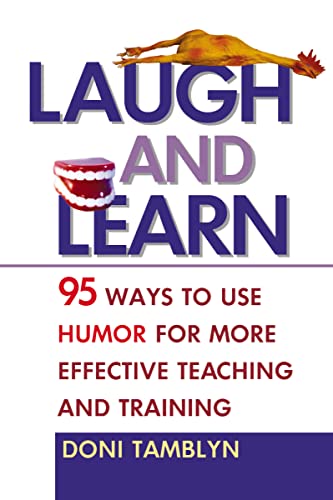 Laugh and Learn: 95 Ways to Use Humor for More Effective Teaching and Training von Amacom